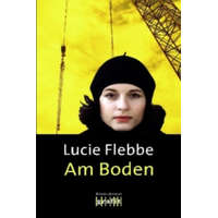 Am Boden – Lucie Flebbe