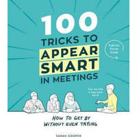  100 Tricks to Appear Smart In Meetings – Sarah Cooper