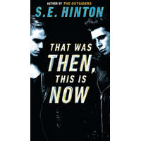  That Was Then, This Is Now – S. E. Hinton