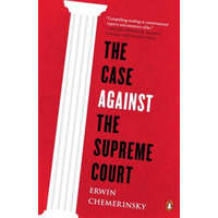 The Case Against the Supreme Court – Erwin Chemerinsky