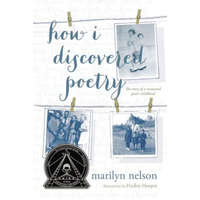  How I Discovered Poetry – Marilyn Nelson,Hadley Hooper