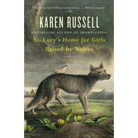  St. Lucy's Home for Girls Raised by Wolves – Karen Russell
