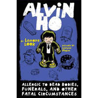 Alvin Ho: Allergic to Dead Bodies, Funerals, and Other Fatal Circumstances – Lenore Look,Leuyen Pham