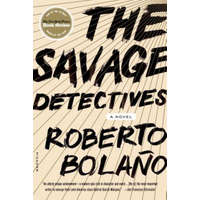 Savage Detectives – Roberto Bolano,Natasha Wimmer