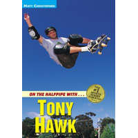  On the Halfpipe with...Tony Hawk – Matt Christopher,Glenn Stout