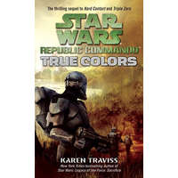  True Colors: Star Wars Legends (Republic Commando) – Karen Traviss
