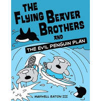  Flying Beaver Brothers and the Evil Penguin Plan – Maxwell Eaton