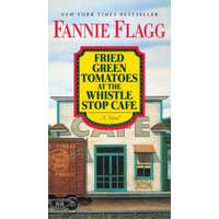 Fried Green Tomatoes at the Whistle Stop Cafe – Fannie Flagg