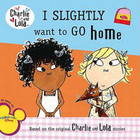  I Slightly Want to Go Home – Lauren Child