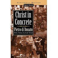  Christ In Concrete – Pietro Di Donato,Studs Terkel,Fred L. Gardaphe