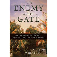 Enemy at the Gate – Andrew Wheatcroft
