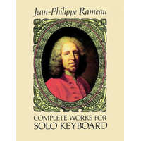  Complete Works for Solo Keyboard – Jean-Phillip Rameau