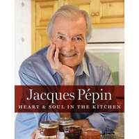  Jacques Pepin Heart & Soul in the Kitchen – Jacques Pépin,Tom Hopkins Studio