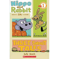 Hippo & Rabbit in Three Short Tales (Scholastic Reader, Level 1) – Jeff Mack