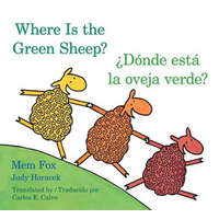 Where Is the Green Sheep? / Donde esta la oveja verde? - a bilingual English/Spanish edition – Mem Fox,Judy Horacek,Carlos E. Calvo