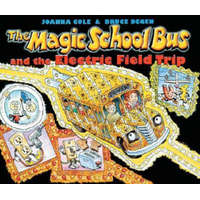 The Magic School Bus and the Electric Field Trip – Joanna Cole,Bruce Degen,Bruce Degen