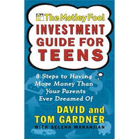 The Motley Fool Investment Guide for Teens – David Gardner,Tom Gardner,Selena Maranjian