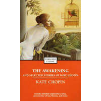 The Awakening and Selected Stories of Kate Chopin – Kate Chopin,Alyssa Harad,Nina Baym