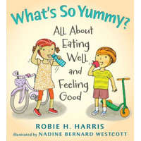  What's So Yummy? – Robie H. Harris,Nadine Bernard Westcott