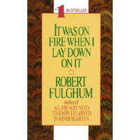  It Was on Fire When I Lay Down on It – Robert Fulghum