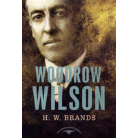  Woodrow Wilson, 1913-1921 – H. W. Brands,Arthur Meier Schlesinger