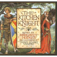 The Kitchen Knight – Margaret Hodges,Trina Schart Hyman