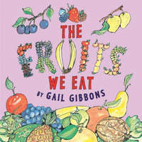 The Fruits We Eat – Gail Gibbons