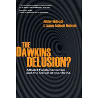  The Dawkins Delusion? – Alister E. McGrath,Joanna Collicutt Mcgrath