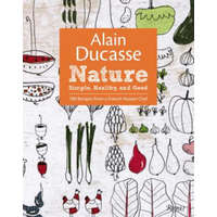  Alain Ducasse Nature – Alain Ducasse,Francoise Nicol,Christine Roussey