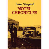 Motel Chronicles – Sam Shepard