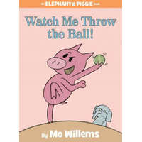 Watch Me Throw the Ball! (An Elephant and Piggie Book) – Mo Willems
