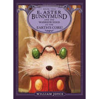  E. Aster Bunnymund and the Warrior Eggs at the Earth's Core! – William Joyce
