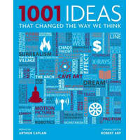  1001 Ideas That Changed the Way We Think – Robert Arp,Arthur Caplan