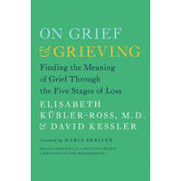 On Grief and Grieving – Elisabeth Kubler-Ross,David Kessler,Maria Shriver