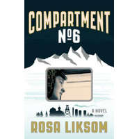 Compartment No. 6 – Rosa Liksom,Lola Rogers