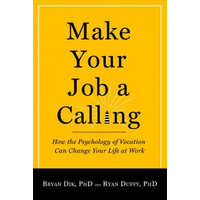  Make Your Job a Calling – Bryan Dik,Ryan Duffy