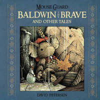  Mouse Guard: Baldwin the Brave and Other Tales – David Petersen