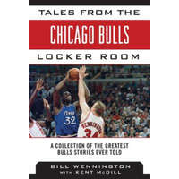  Tales from the Chicago Bulls Locker Room – Bill Wennington,Kent McDill