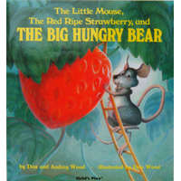  Little Mouse, the Red Ripe Strawberry, and the Big Hungry Bear – Don Wood,Audrey Wood,Don Wood