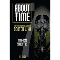  About Time 7: The Unauthorized Guide to Doctor Who (Series 1 to 2) – Tat Wood,Dorothy Ail