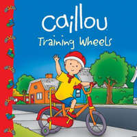  Caillou: Training Wheels – Sarah Margaret Johanson,Eric Sevigny