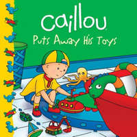  Caillou Puts Away His Toys – Joceline Sanschagrin,Eric Sevigny