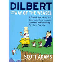  Dilbert and the Way of the Weasel: A Guide to Outwitting Your Boss, Your Coworkers, and the Other Pants-Wearing Ferrets in Your Life – Scott Adams