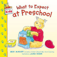  What to Expect at Preschool – Heidi Murkoff,Laura Rader,Heidi Murkoff