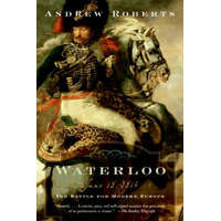  Waterloo: June 18, 1815: The Battle for Modern Europe – Andrew Roberts