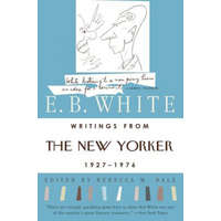 Writings from the "New Yorker", 1920s-70s – E. B. White,Rebecca M. Dale