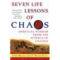Seven Life Lessons of Chaos: Spiritual Wisdom from the Science of Change – John Briggs,F. David Peat