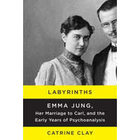  Labyrinths: Emma Jung, Her Marriage to Carl, and the Early Years of Psychoanalysis – Catrine Clay