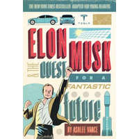  Elon Musk and the Quest for a Fantastic Future Young Readers' Edition – Ashlee Vance