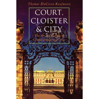  Court, Cloister, and City: The Art and Culture of Central Europe, 1450-1800 – Thomas Dacosta Kaufmann